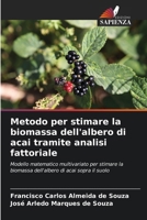 Metodo per stimare la biomassa dell'albero di acai tramite analisi fattoriale (Italian Edition) 6208488605 Book Cover