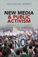 New Media & Public Activism: Debating Radical Forms of Protest in Civil Society 1447308212 Book Cover