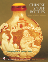 Chinese Snuff Bottles: A Guide to Addictive Miniatures 0764315919 Book Cover