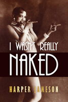 I Wasn't Really Naked 1646300149 Book Cover