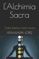 L'Alchimia Sacra: Chakra, Polarità e l'Unità Cosmica (Italian Edition) B0F5B5VDYX Book Cover
