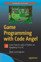 Game Programming with Code Angel: Learn How to Code in Python on Raspberry Pi or PC 1484253043 Book Cover