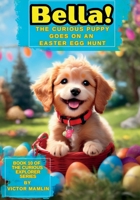 Bella Goes On An Easter Egg Hunt B0DZVCDHFJ Book Cover