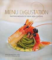 Menu Degustation: Tasting Menus of New Asia Cuisine 9812326553 Book Cover