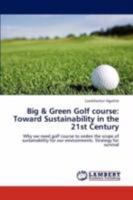 Big & Green Golf course: Toward Sustainability in the 21st Century: Why we need golf course to widen the scope of sustainability for our environments. Strategy for survival 3847302418 Book Cover