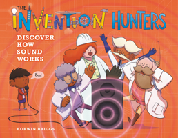 The Invention Hunters Discover How Sound Works 0316467901 Book Cover