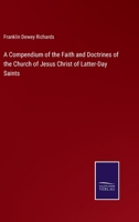 A Compendium of the Faith and Doctrines of the Church of Jesus Christ of Latter-Day Saints 3375159722 Book Cover