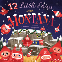 12 Little Elves Visit Montana 1641700424 Book Cover