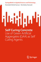 Self Curing Concrete: Use of Green Artificial Aggregates (GAA) as Self Curing Agents (SpringerBriefs in Applied Sciences and Technology) 9819629632 Book Cover