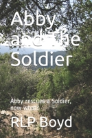Abby and The Soldier: Abby rescues a Soldier, now what? B08TQ4FCD7 Book Cover