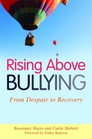 Rising Above Bullying: From Despair to Recovery 1849051232 Book Cover