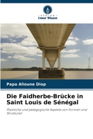 Die Faidherbe-Brücke in Saint Louis de Sénégal: Plastische und pädagogische Aspekte von Formen und Strukturen 6206051137 Book Cover