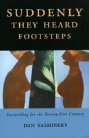Suddenly They Heard Footsteps: Storytelling for the Twenty-first Century 0676975933 Book Cover