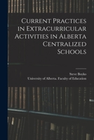 Current Practices in Extracurricular Activities in Alberta Centralized Schools 1015154360 Book Cover