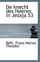 De knecht des Heeren in Jezaja 53 1113382619 Book Cover