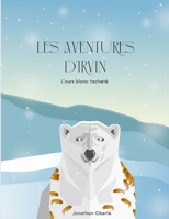 Les aventures d'Irvin: L’ours blanc tacheté (French Edition) B0F6LK78XJ Book Cover