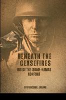 Beneath the Ceasefires: Inside the Israel-Hamas Conflict 8659035771 Book Cover