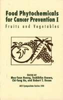 Food Phytochemicals for Cancer Prevention I: Fruits and Vegetables (Acs Symposium Series) 0841227683 Book Cover