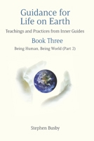 Guidance for Life on Earth: Teachings and Practices from Inner Guides - Book Three B09Q41BFYS Book Cover