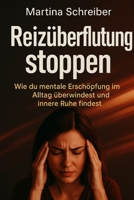 Reizüberflutung stoppen: Wie du mentale Erschöpfung im Alltag überwindest und innere Ruhe findest (German Edition) B0F9TC4KCP Book Cover
