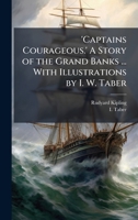 'Captains Courageous.' A Story of the Grand Banks ... With Illustrations by I. W. Taber 1024289869 Book Cover