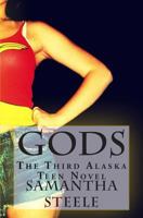 Gods: The Third Alaska Teen Novel 1463709218 Book Cover
