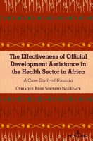 The Effectiveness of Official Development Assistance in the Health Sector in Africa: A Case Study of Uganda 1433196514 Book Cover