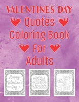 Valentines Day Quotes Coloring Book for Adults: Valentine's Day Coloring Book Gift for Men and Women Quotes Designs to Color B08TSBP1MM Book Cover