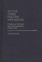 Old Creed for the New South: Proslavery Ideology and Historiography, 1865-1918 (Contributions in Afro-American & African Studies) 0820313394 Book Cover