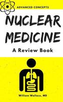 Nuclear Medicine: A Review Book 1539468771 Book Cover