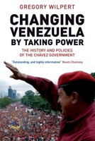 Changing Venezuela: The History and Policies of the Chavez Government 1844675521 Book Cover
