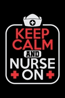 Keep Calm And Nurse On: Blush Notes Journal And Diary For Recording Feeling, Thoughts, Wishes And Dreams For Nursing Students And LPN RN Nurses (6 x 9; 120 Pages) 1697880932 Book Cover