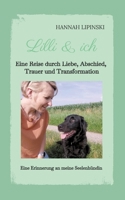 Lilli & ich - Eine Erinnerung an meine Seelenhündin: Eine Reise durch Liebe, Abschied, Trauer und Transformation - eine berührende Erzählung über Lieb 338411244X Book Cover