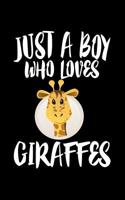 Just A Boy Who Loves Giraffes: Animal Nature Collection 1078426864 Book Cover