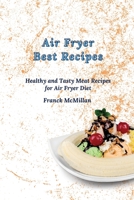 Air Fryer Best Recipes: Healthy and Tasty Meat Recipes for Air Fryer Diet 180342009X Book Cover
