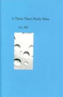 A Thirst That's Partly Mine 0982062605 Book Cover