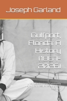 Gulfport, Florida: A History (1867-2026): Urban Development, Community Memory, and Resilience Along Boca Ciega Bay B0GLGG7Z7S Book Cover
