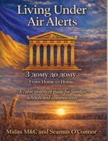 Life Under Air Alerts: A calm, practical guide for families, schools and communities 9692093948 Book Cover