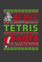 Be Nice To The Tetris Santa Is Watching: Funny Christmas Present For Tetris. Tetris Gift Journal for Writing, College Ruled Size 6 x 9, 100 Page. This Notebook featuring Christmas decorations, Santa C 170991923X Book Cover