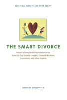 The Smart Divorce: Proven Strategies and Valuable Advice from 100 Top Divorce Lawyers, Financial Advisers, Counselors, and Other Experts 1556526725 Book Cover