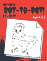 Ultimate Dot-to-Dot: Fun, Challenging And Entertaining Dot-To-Dot Activities for Kids.Ages 4 to 8 B08NVVWBV6 Book Cover