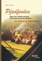 Pfadfinden - Weg Einer Selbsterziehung Zum Wertorientierten Handeln: Eine Einfuhrung in Die Pfadfinderpadagogik 3954255847 Book Cover