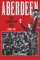 Aberdeen: The European Era 1966-1996 190532832X Book Cover