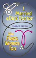 I Married a Dick Doctor Who Fixes Women Too 1952114500 Book Cover