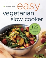Easy Vegetarian Slow Cooker Cookbook: 125 Fix-and-Forget Vegetarian Recipes 1623155525 Book Cover
