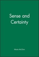 Sense and Certainty (Philosophical theory) 0631157867 Book Cover