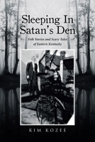 Sleeping In Satan's Den: Folk Stories and Scary Tales of Eastern Kentucky B0CNVBR5GH Book Cover