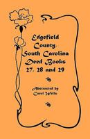 Edgefield County, South Carolina: Deed books 27, 28, and 29 0788410733 Book Cover