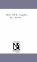 Hours with the Evangelists: Vol. 1 1270942522 Book Cover