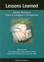 Lessons Learned: Stroke Recovery from a Caregiver's Prospective 1596240075 Book Cover
